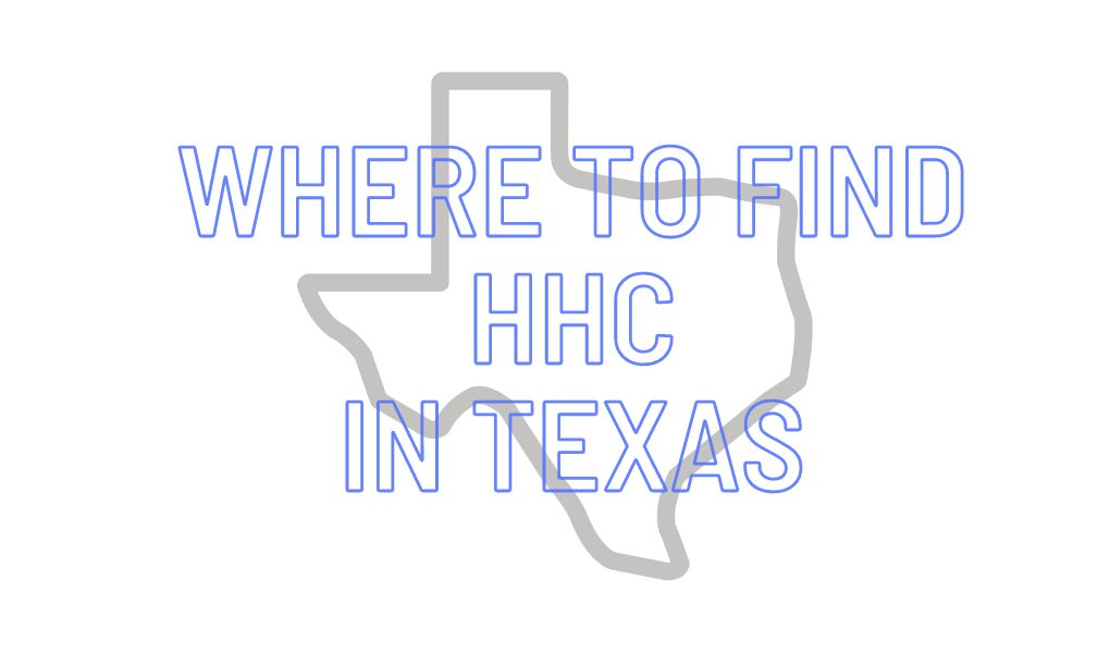 Where to Get HHC Products in Texas